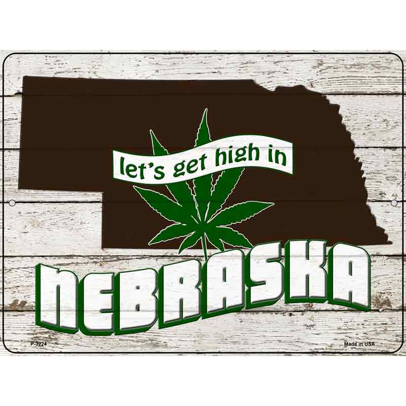 Get High In Nebraska Novelty Metal Parking Sign 9" x 12" (P)