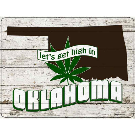 Get High In Oklahoma Novelty Metal Parking Sign 9" x 12" (P)