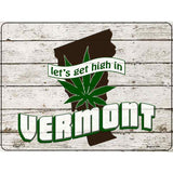 Get High In Vermont Novelty Metal Parking Sign 9" x 12" (P)