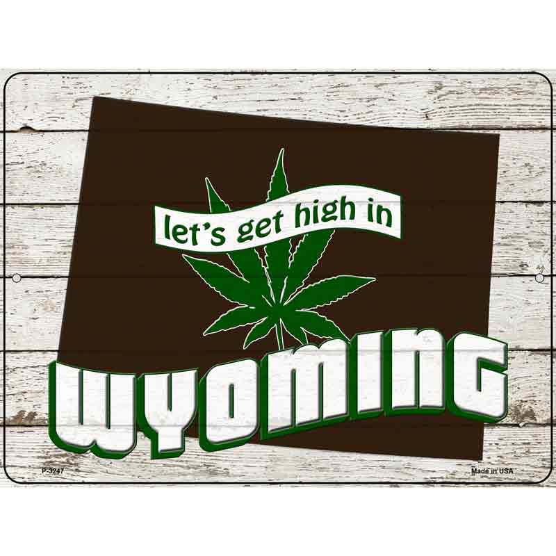 Get High In Wyoming Novelty Metal Parking Sign 9" x 12" (P)