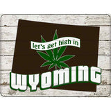 Get High In Wyoming Novelty Metal Parking Sign 9" x 12" (P)