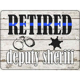 Retired Deputy Sheriff Novelty Metal Parking Sign 9" x 12" (P)