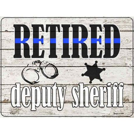 Retired Deputy Sheriff Novelty Metal Parking Sign 9" x 12" (P)