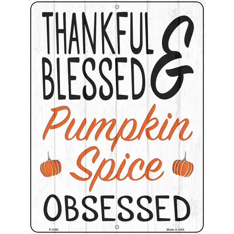 Thankful Blessed Pumpkin Obsessed Novelty Metal Parking Sign 9" x 12" (P)