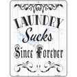 Laundry Sucks Novelty Metal Parking Sign 9" x 12" (P)