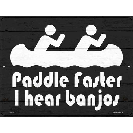 Paddle Faster I Hear Banjos Novelty Metal Parking Sign 9" x 12" (P)