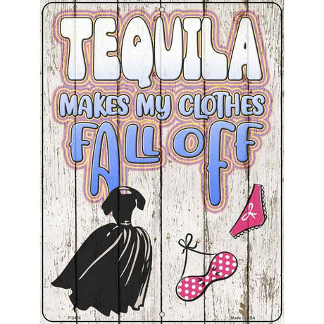 Tequila Clothes Fall Off Novelty Metal Parking Sign 9" x 12" (P)