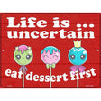 Eat Dessert First Novelty Metal Parking Sign 9" x 12" (P)