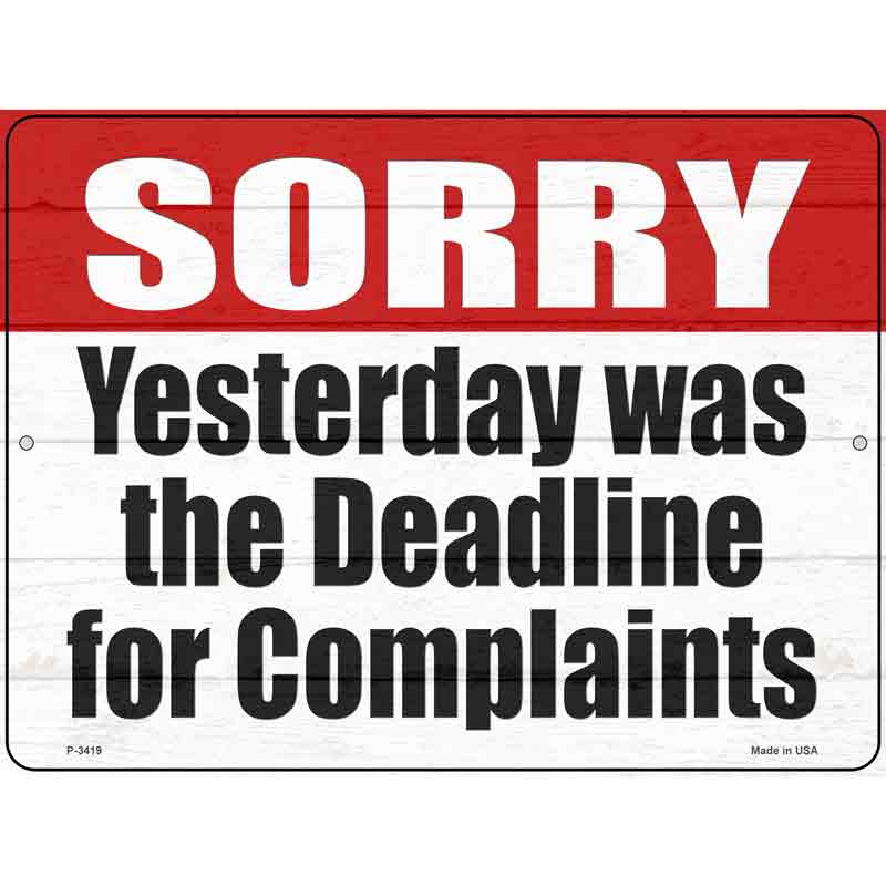 Complaint Deadline Yesterday Novelty Metal Parking Sign 9" x 12" (P)