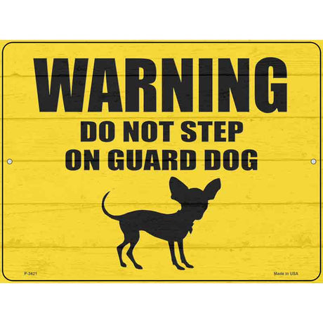 Dont Step On Guard Dog Chihuahua Novelty Metal Parking Sign 9" x 12" (P)