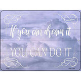 You Can Do It Novelty Metal Parking Sign 9" x 12" (P)