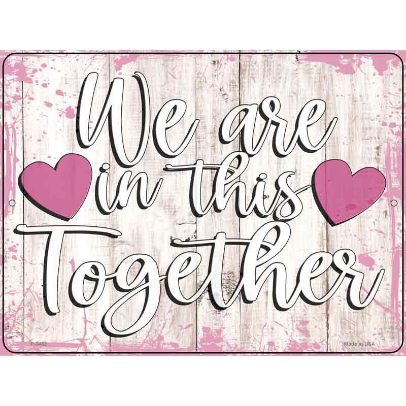 In This Together Novelty Metal Parking Sign 9" x 12" (P)