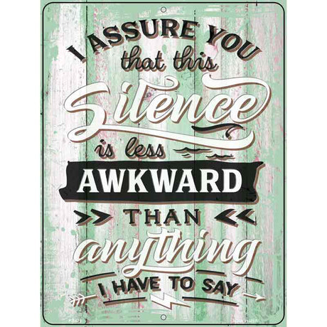 Silence Is Less Awkward Novelty Metal Parking Sign 9" x 12" (P)