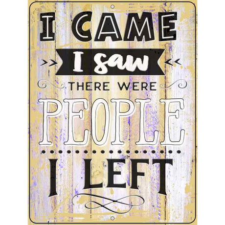 I Saw People I Left Novelty Metal Parking Sign 9" x 12" (P)