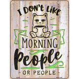 I Dont Like Morning Cat People Novelty Metal Parking Sign 9" x 12" (P)