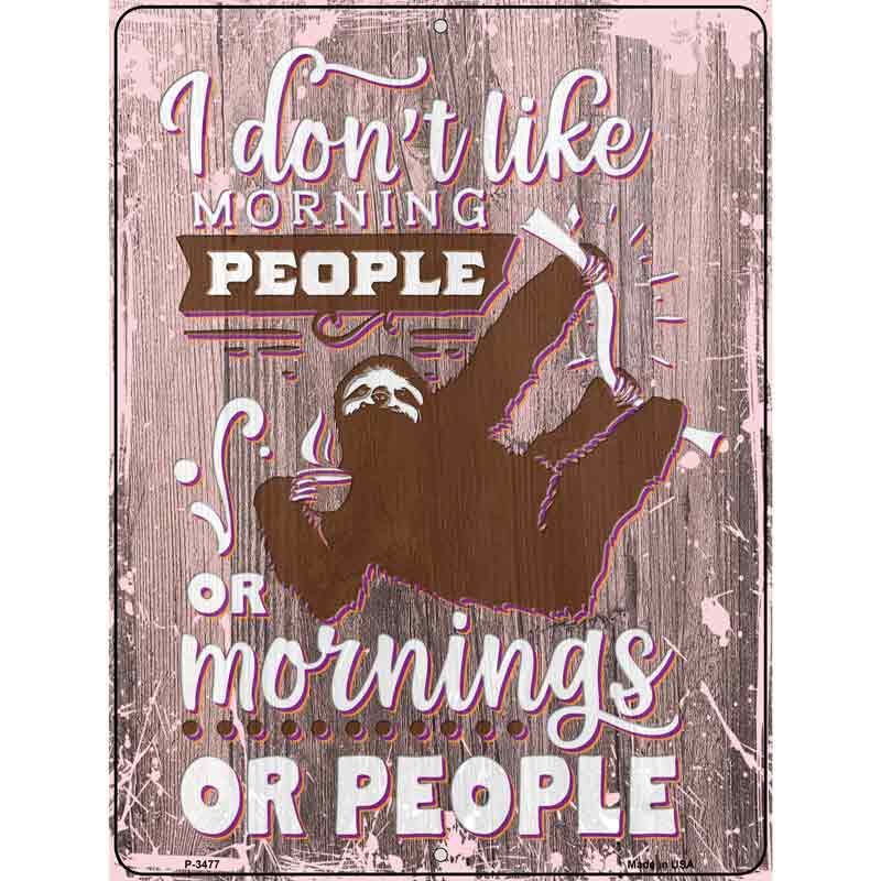 I Dont Like Morning Sloth People Novelty Metal Parking Sign 9" x 12" (P)