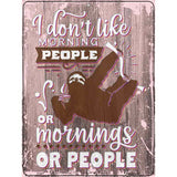 I Dont Like Morning Sloth People Novelty Metal Parking Sign 9" x 12" (P)