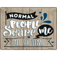 Normal People Scare Me Novelty Metal Parking Sign 9" x 12" (P)