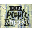 Not A People Person Novelty Metal Parking Sign 9" x 12" (P)