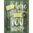 What More Do You Want Novelty Metal Parking Sign 9" x 12" (P)