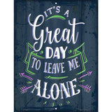 Great Day To Leave Me Alone Novelty Metal Parking Sign 9" x 12" (P)