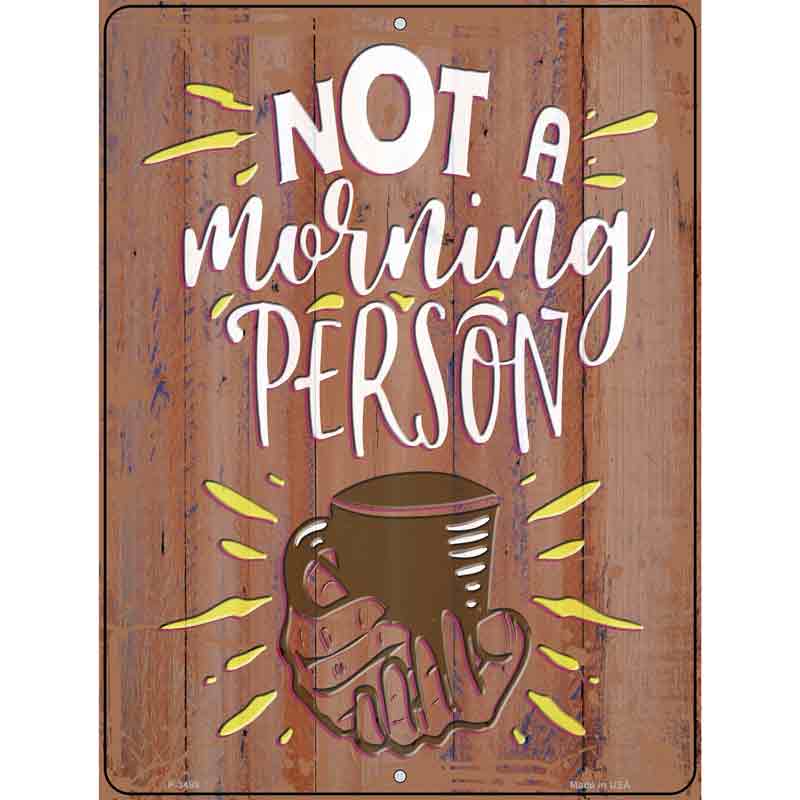 Not A Morning Person Novelty Metal Parking Sign 9" x 12" (P)