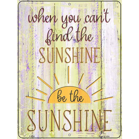 Be The Sunshine Novelty Metal Parking Sign 9" x 12" (P)