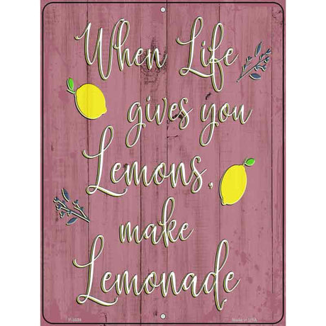 When Life Gives You Lemons Novelty Metal Parking Sign 9" x 12" (P)