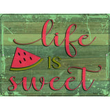 Life Is Sweet Novelty Metal Parking Sign 9" x 12" (P)