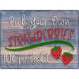 Pick Your Own Strawberries Novelty Metal Parking Sign 9" x 12" (P)