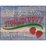 Pick Your Own Strawberries Novelty Metal Parking Sign 9" x 12" (P)