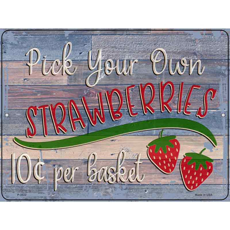 Pick Your Own Strawberries Novelty Metal Parking Sign 9" x 12" (P)