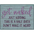 Get Naked Novelty Metal Parking Sign 9" x 12" (P)