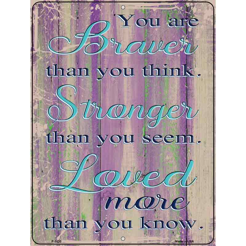 Braver Stronger Loved Novelty Metal Parking Sign 9" x 12" (P)