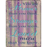 Braver Stronger Loved Novelty Metal Parking Sign 9" x 12" (P)