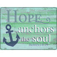 Hope Anchors The Soul Novelty Metal Parking Sign 9" x 12" (P)