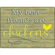 Best Friends Are Chickens Novelty Metal Parking Sign 9" x 12" (P)