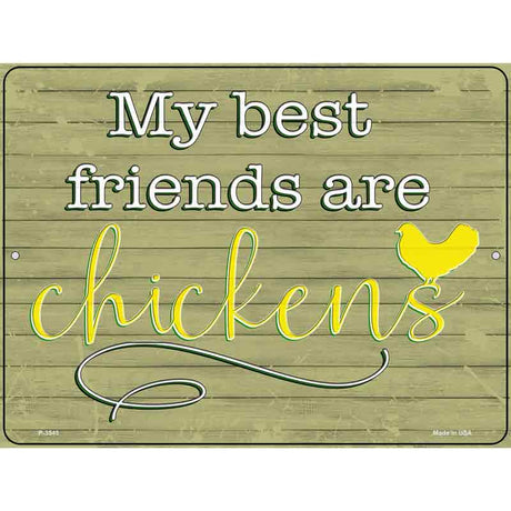 Best Friends Are Chickens Novelty Metal Parking Sign 9" x 12" (P)