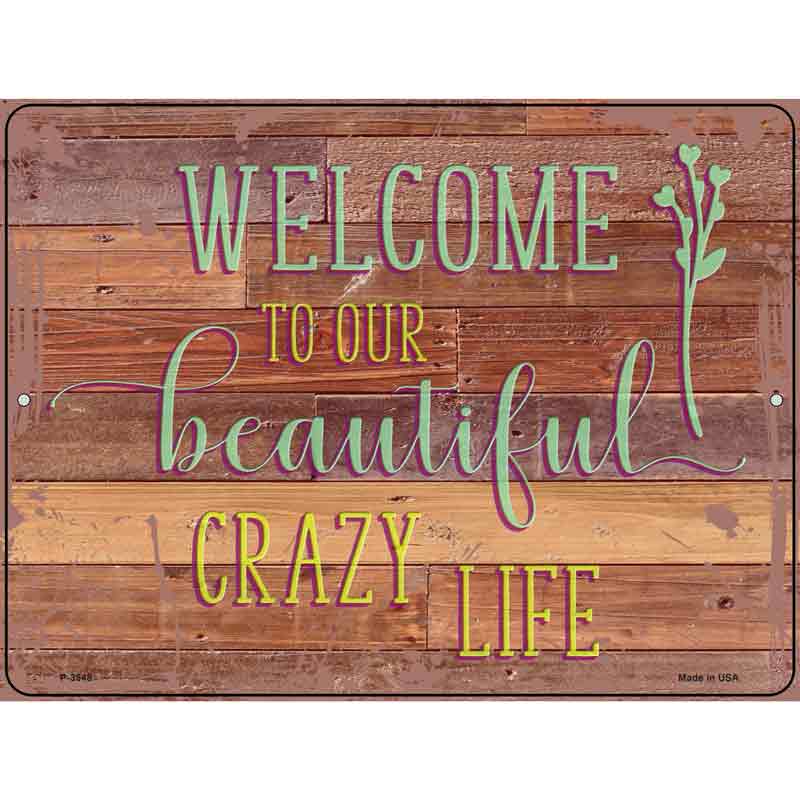 Beautiful Crazy Life Novelty Metal Parking Sign 9" x 12" (P)