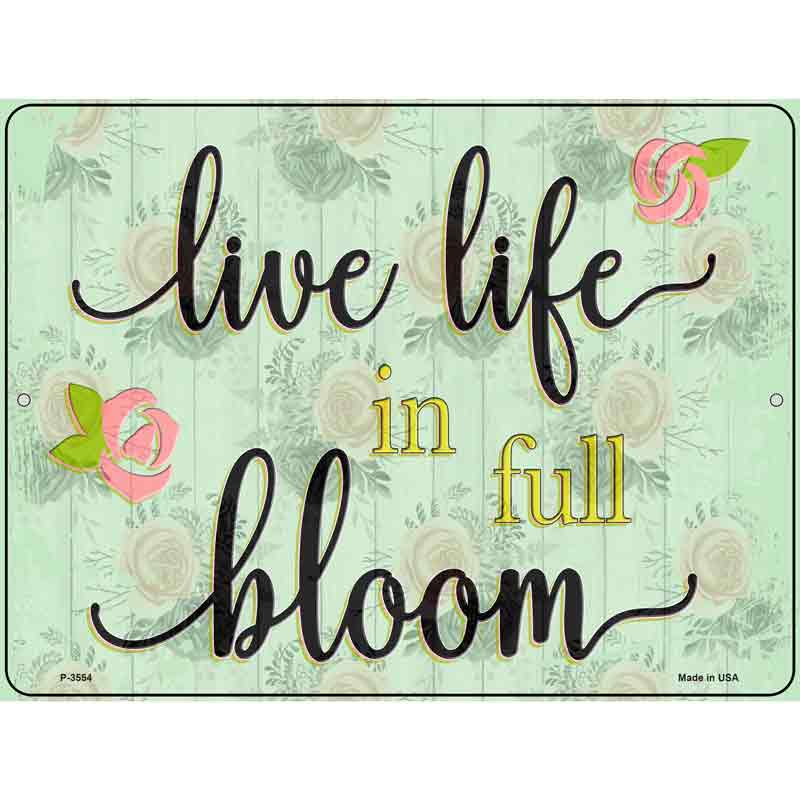 Life In Full Bloom Novelty Metal Parking Sign 9" x 12" (P)