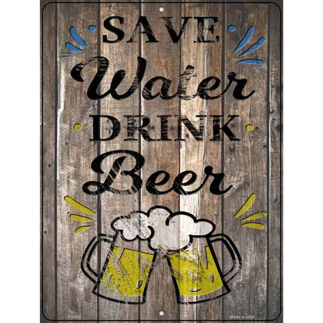 Save Water Drink Beer Novelty Metal Parking Sign 9" x 12" (P)