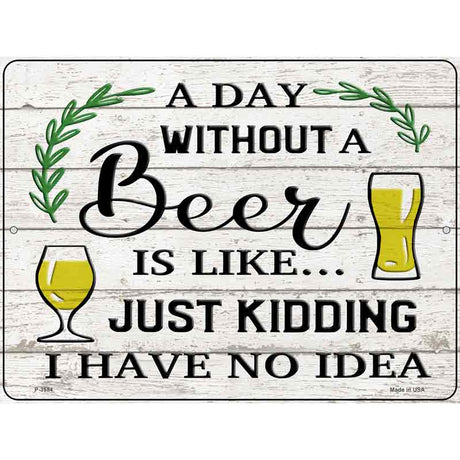 Day Without Beer Novelty Metal Parking Sign 9" x 12" (P)