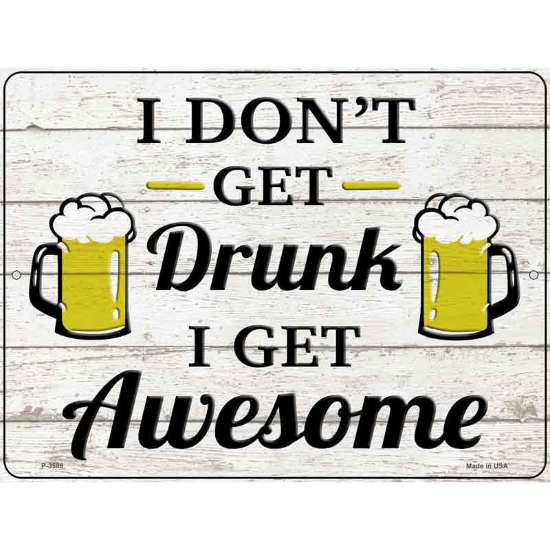 Drunk Get Awesome Novelty Metal Parking Sign 9" x 12" (P)