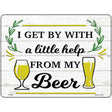 Help From My Beer Novelty Metal Parking Sign 9" x 12" (P)