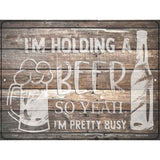 Holding Beer Pretty Busy Novelty Metal Parking Sign 9" x 12" (P)