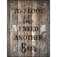 I Need Another Beer Novelty Metal Parking Sign 9" x 12" (P)