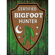 Certified Bigfoot Hunter Novelty Metal Parking Sign 9" x 12" (P)