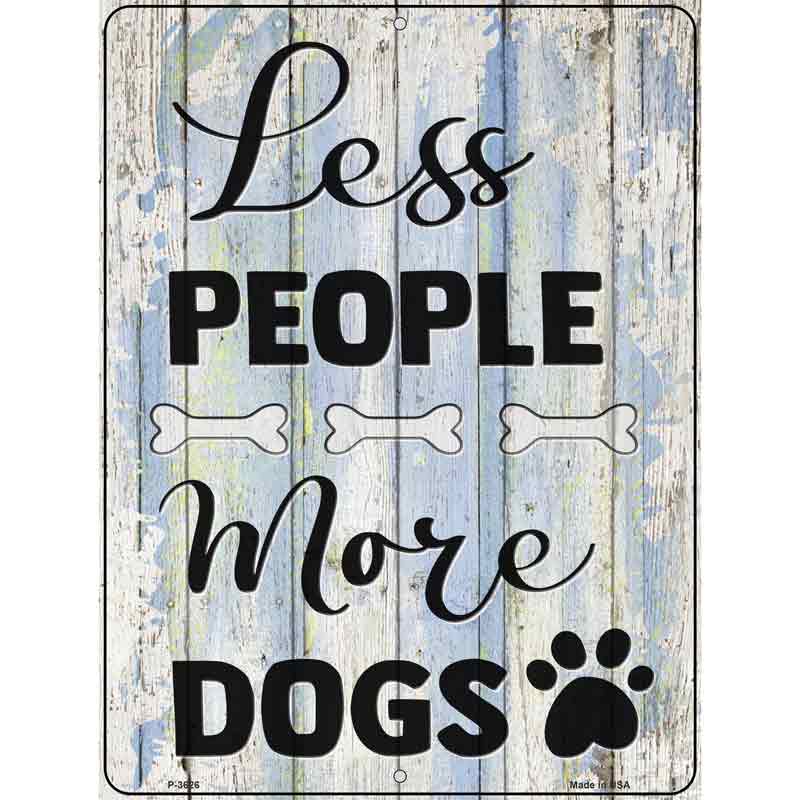 Less People More Dogs Novelty Metal Parking Sign 9" x 12" (P)