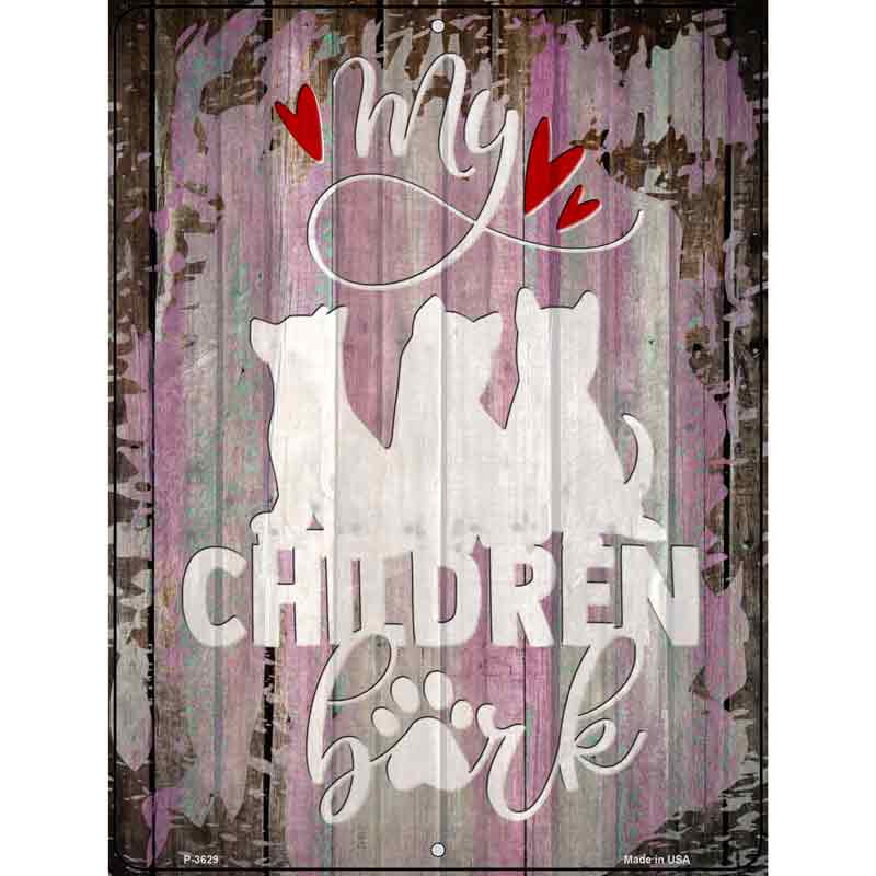 My Children Bark Novelty Metal Parking Sign 9" x 12" (P)