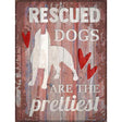 Rescued Dogs Are Prettiest Novelty Metal Parking Sign 9" x 12" (P)